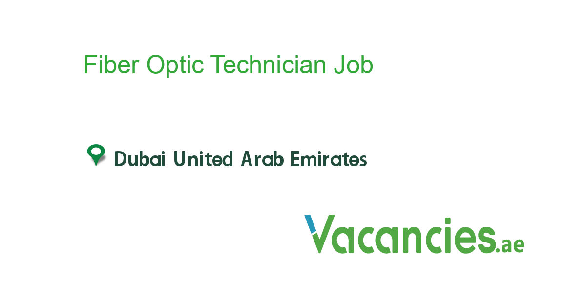 Fiber Optic Technician job in in Dubai United Arab Emirates Ref. 103340