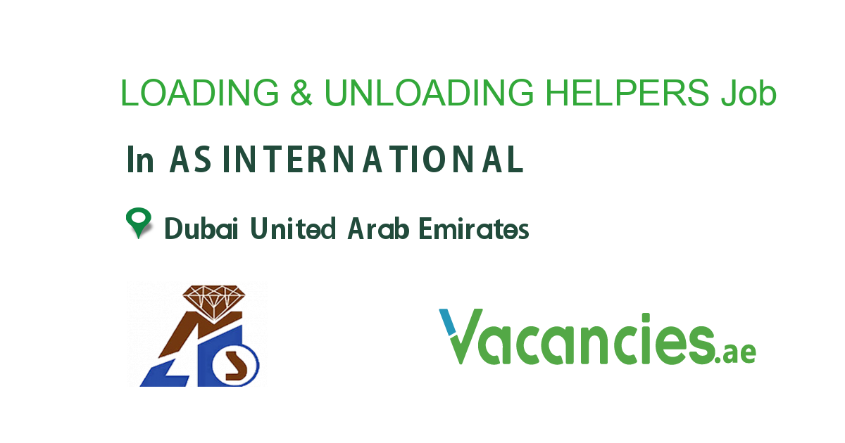 LOADING & UNLOADING HELPERS job in AS INTERNATIONAL in Dubai United ...