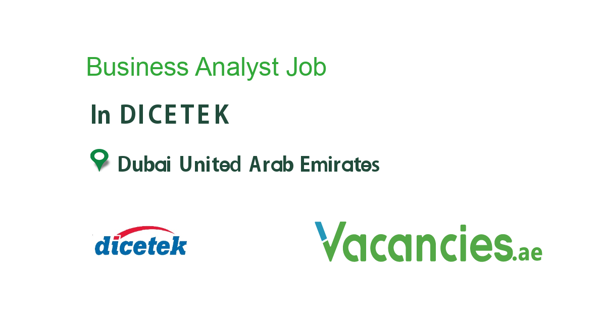 Business Analyst job in DICETEK in Dubai United Arab Emirates Ref. 105016