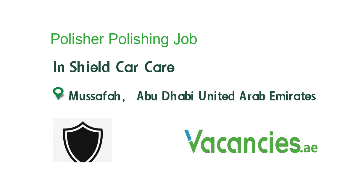 Polisher Polishing job in Shield Car Care in Mussafah, Abu Dhabi United