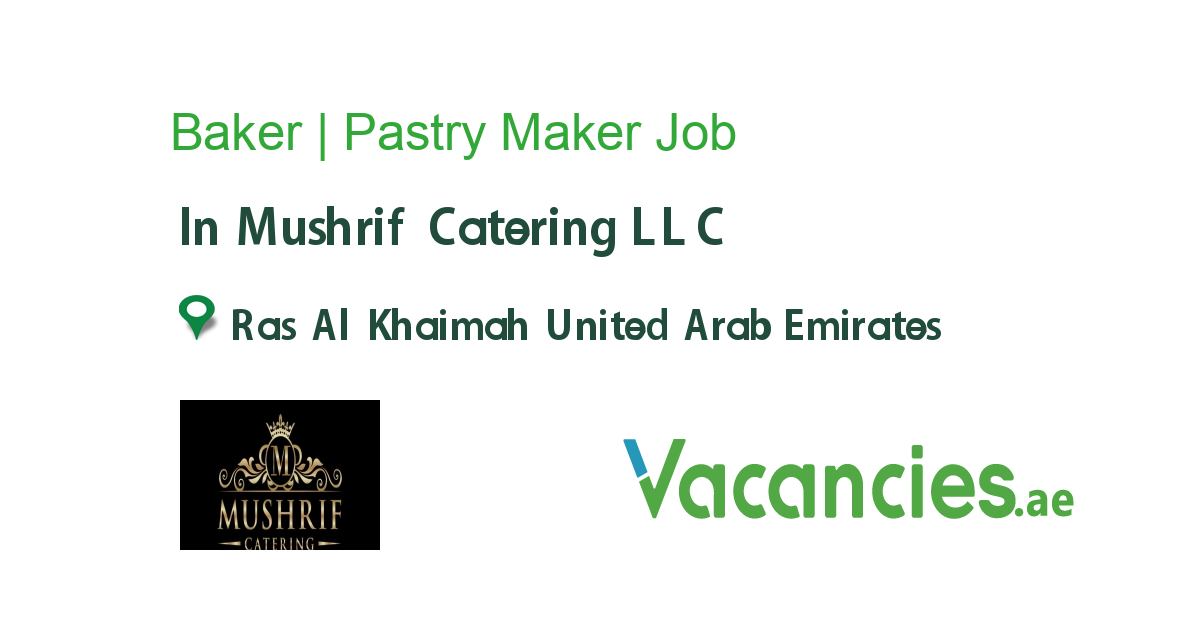 Baker Pastry Maker job in Mushrif Catering LLC in Ras Al Khaimah
