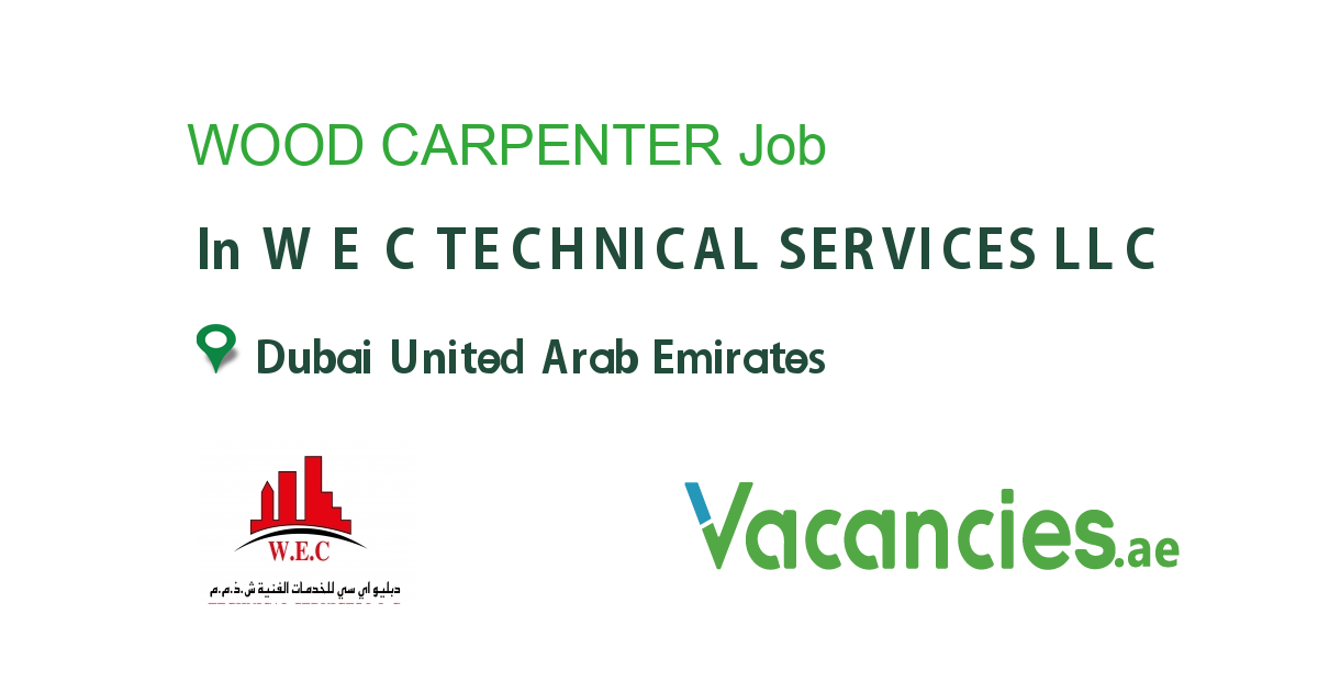 WOOD CARPENTER job in W E C TECHNICAL SERVICES LLC in Dubai United Arab