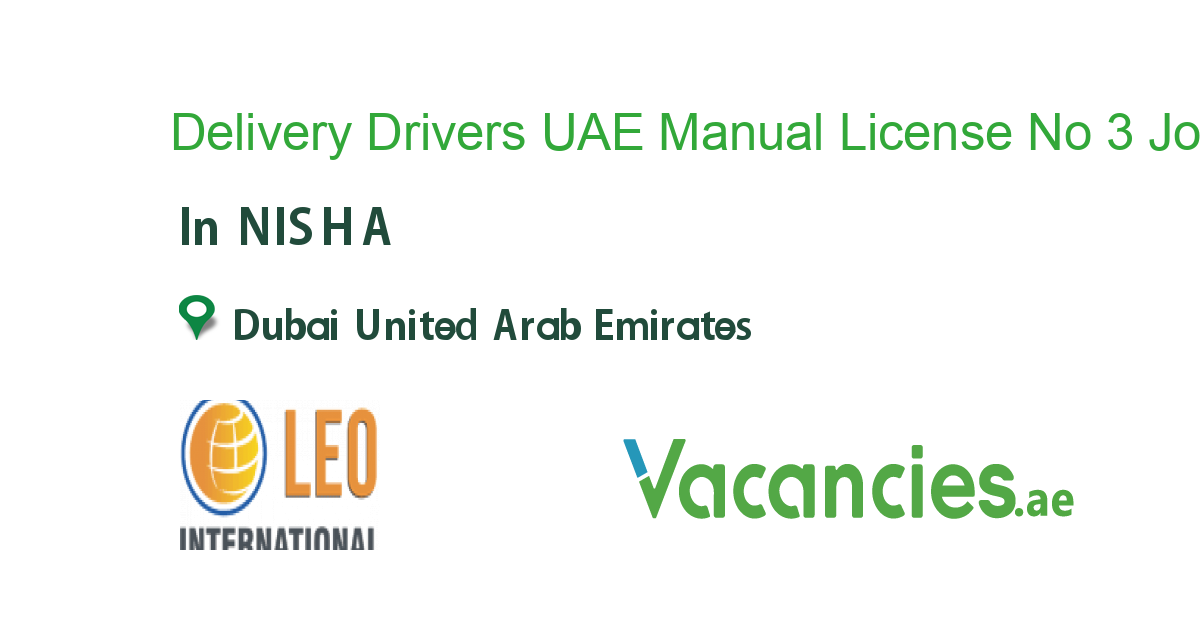 Delivery Drivers UAE Manual License No 3 job in NISHA in Dubai United