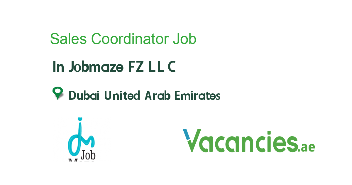 Sales Coordinator job in Jobmaze FZ LLC in Dubai United Arab Emirates
