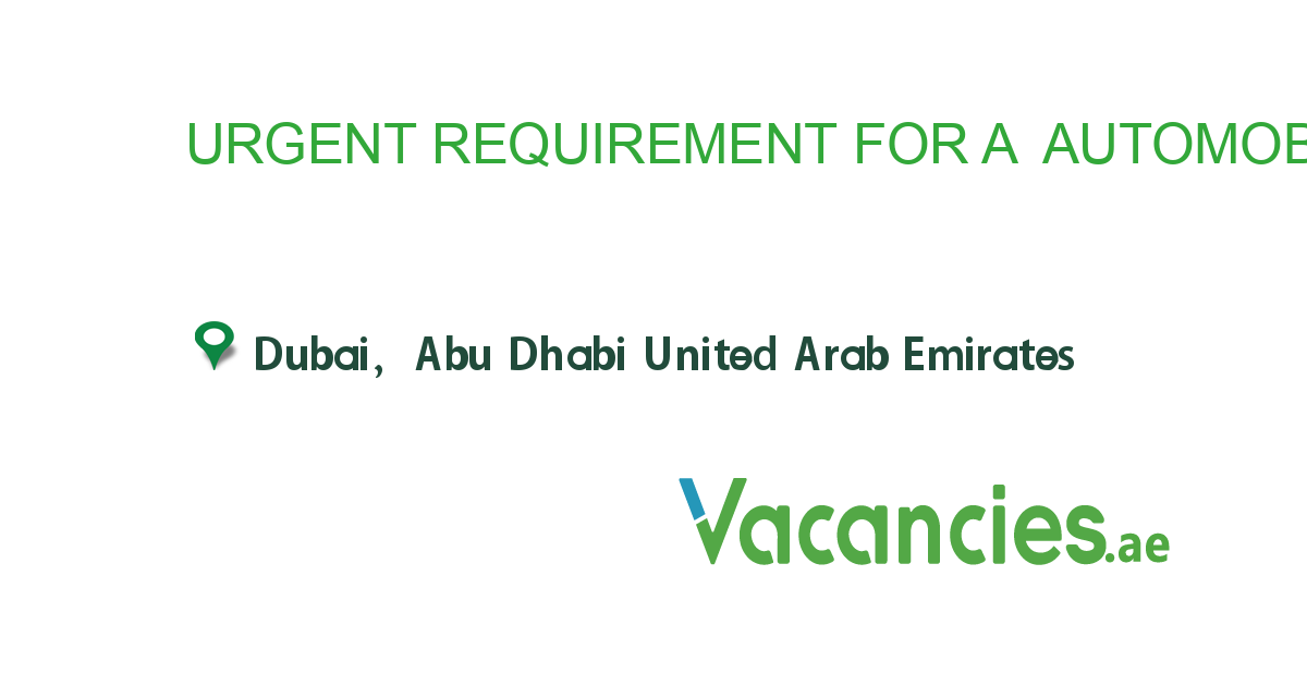 URGENT REQUIREMENT FOR A AUTOMOBILE COMPANY job in in Dubai, Abu Dhabi United Arab Emirates