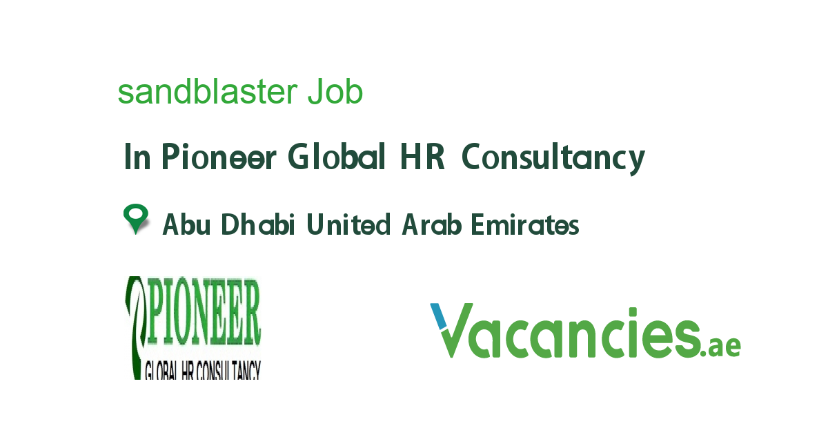 sandblaster job in Pioneer Global HR Consultancy in Abu Dhabi United