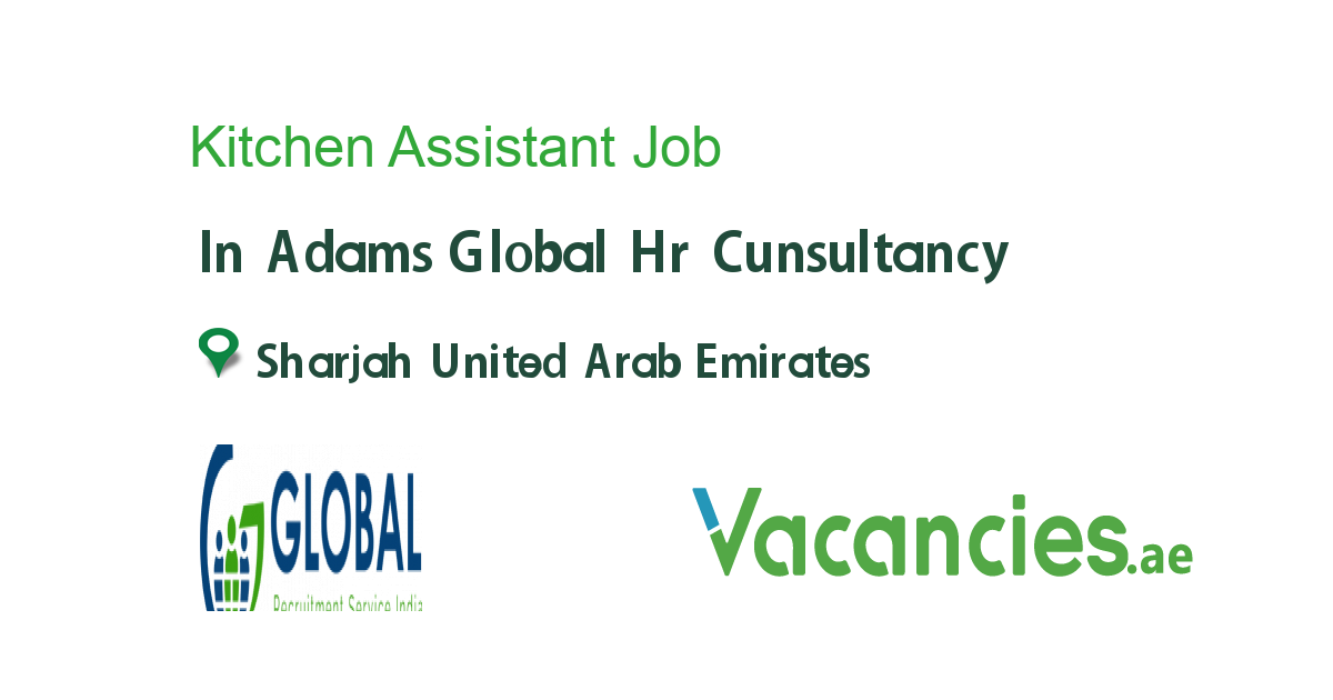 Kitchen Assistant job in Adams Global Hr Cunsultancy in Sharjah United