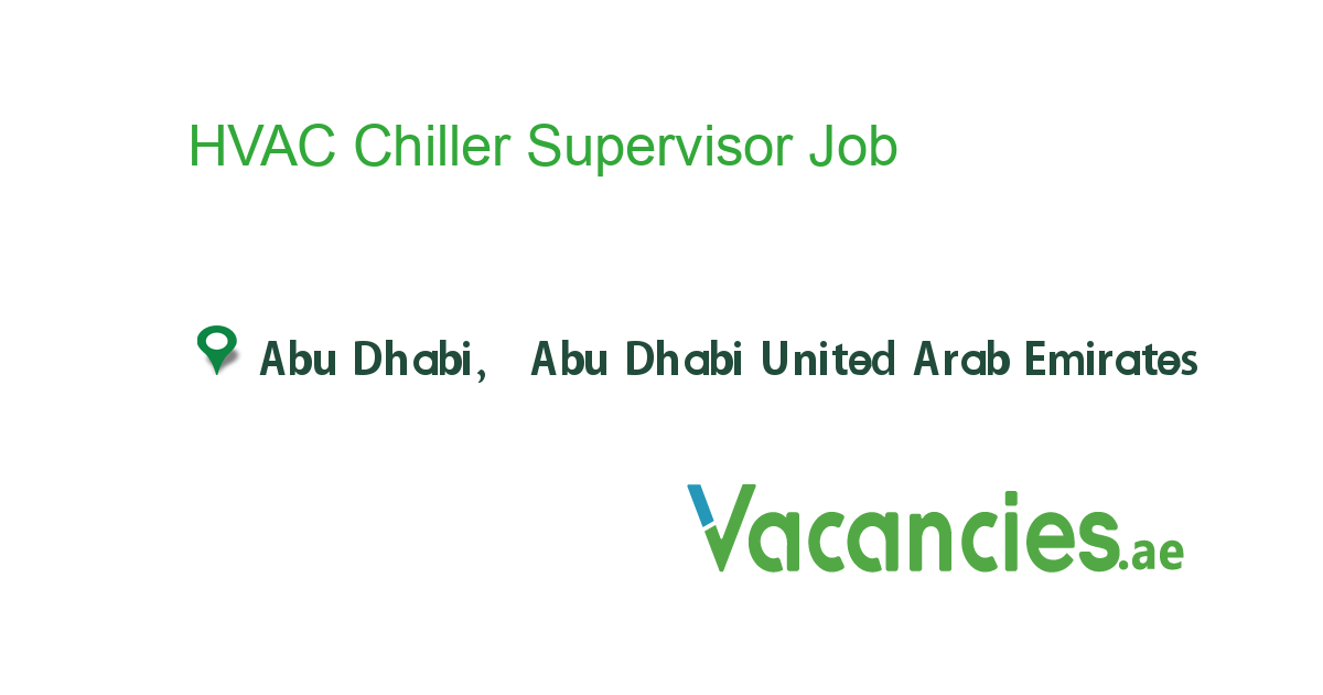 HVAC Chiller Supervisor job in in Abu Dhabi, Abu Dhabi United Arab