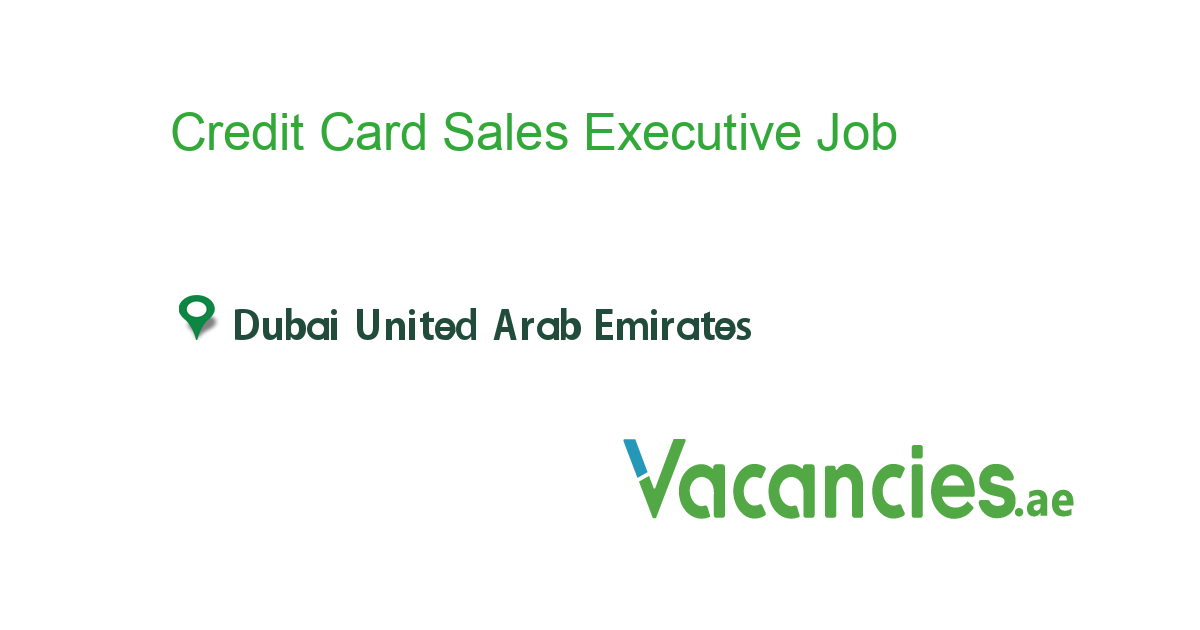 Credit Card Sales Executive job in in Dubai United Arab Emirates Ref