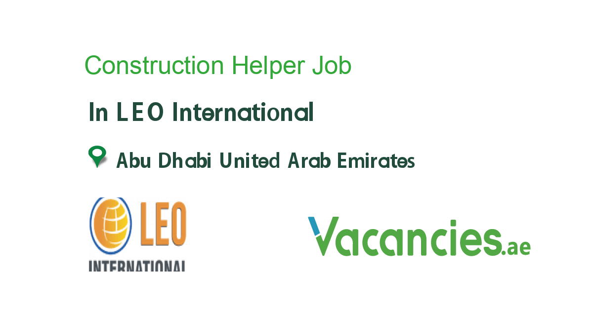 Construction Helper job in LEO International in Abu Dhabi United Arab