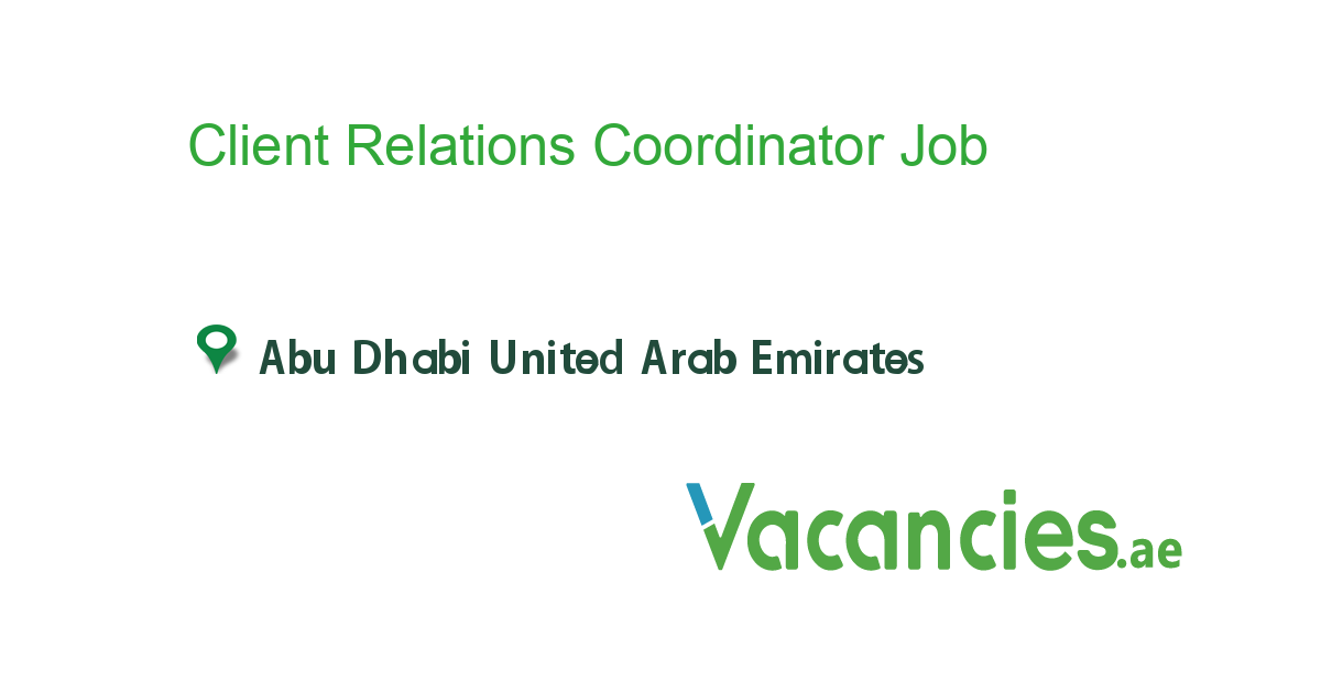 Client Relations Coordinator job in in Abu Dhabi United Arab Emirates Ref. 115177