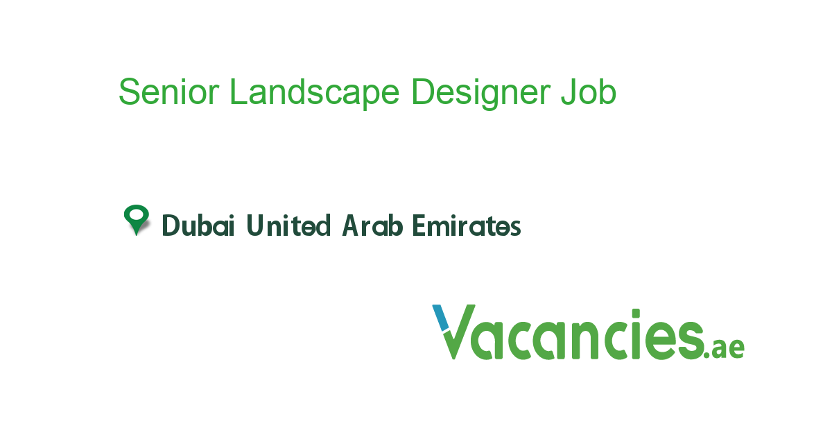 Senior Landscape Designer job in in Dubai United Arab Emirates Ref