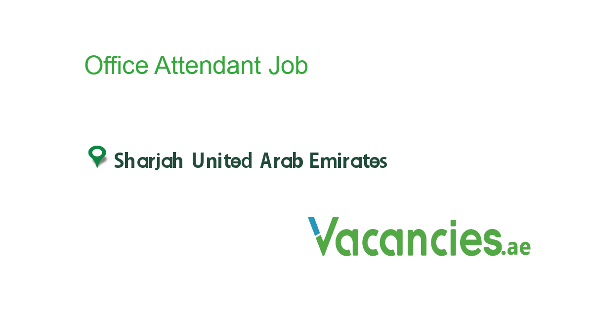 Office Attendant job in in Sharjah United Arab Emirates Ref. 115748