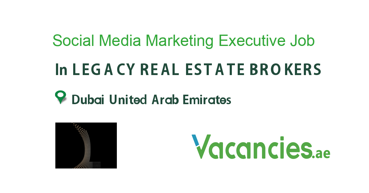 Social Media Marketing Executive job in LEGACY REAL ESTATE BROKERS in