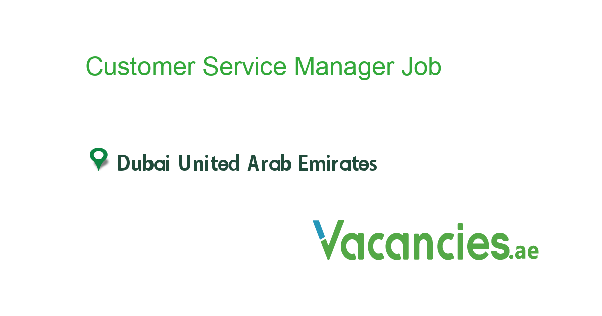 Customer Service Manager job in in Dubai United Arab Emirates Ref. 116239