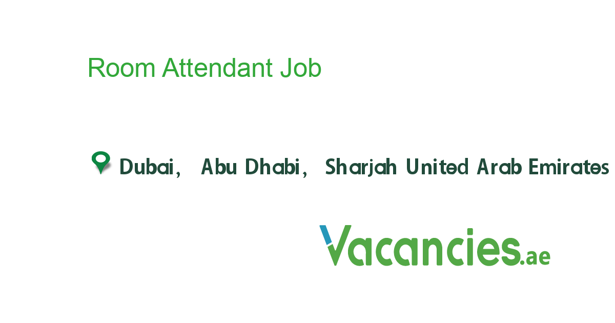 Room Attendant job in in Dubai, Abu Dhabi, Sharjah United Arab Emirates