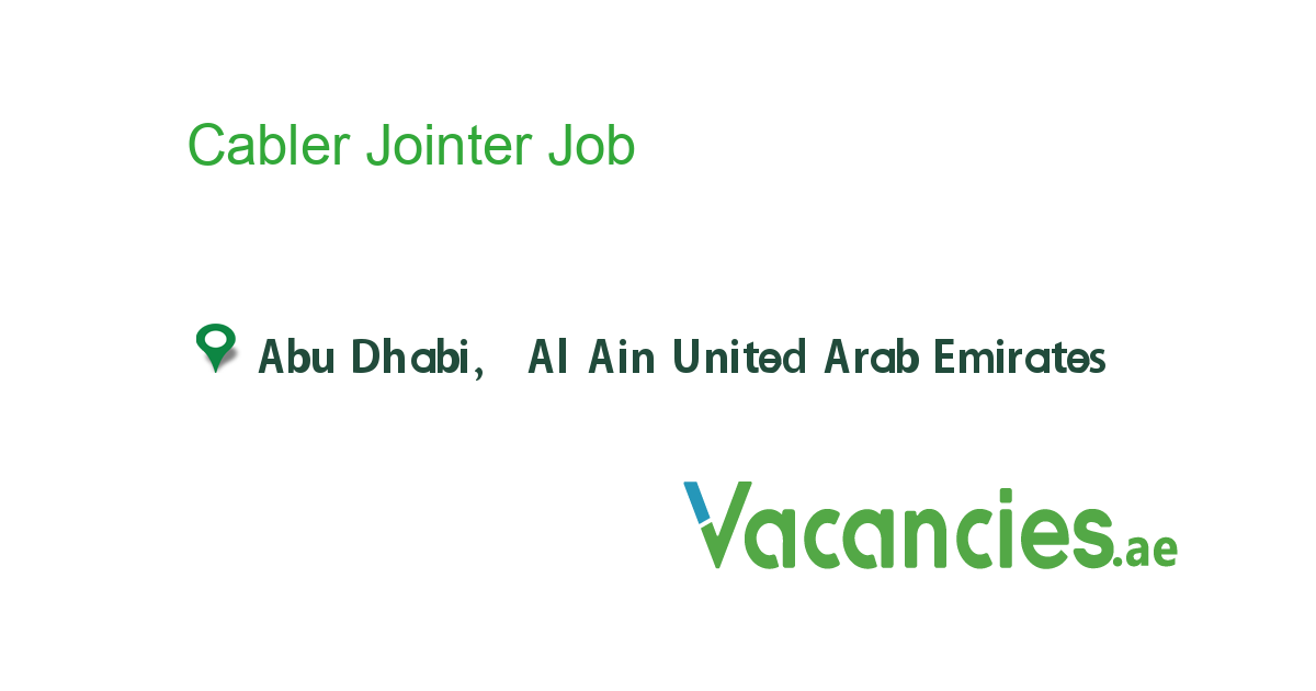 Cabler Jointer job in in Abu Dhabi, Al Ain United Arab Emirates Ref