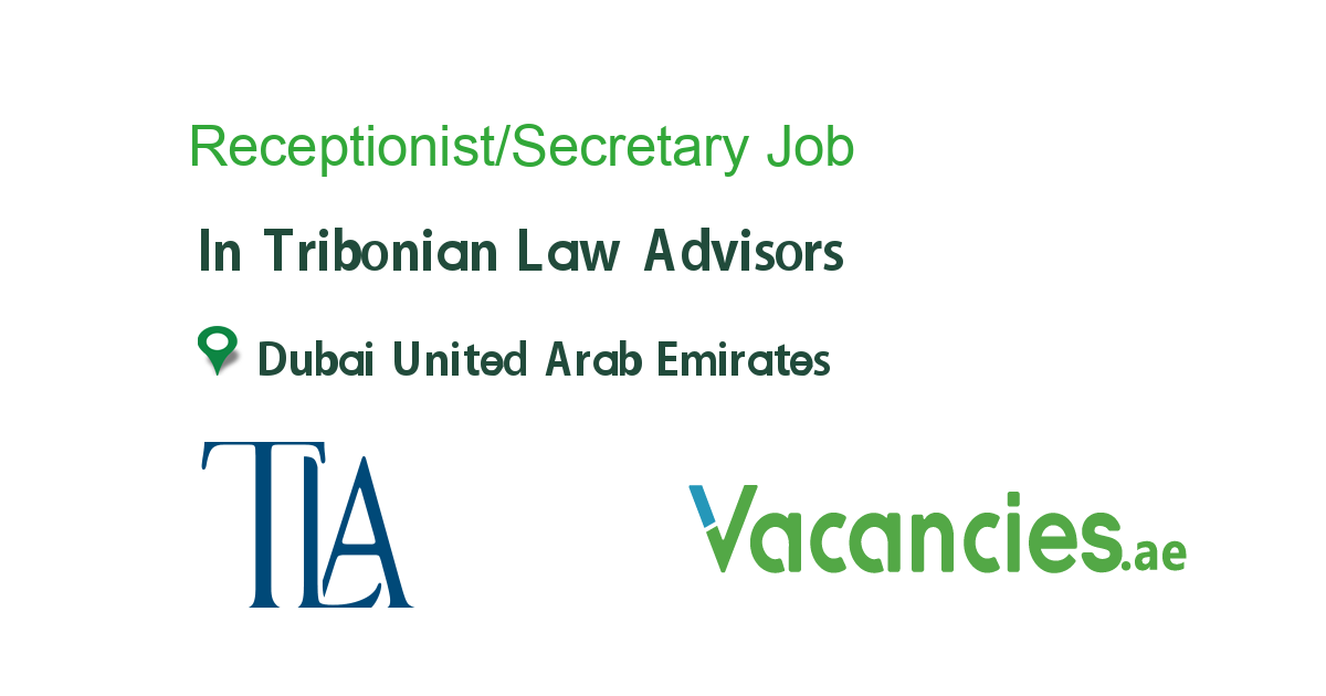 Receptionist/Secretary job in Tribonian Law Advisors in Dubai United Arab Emirates Ref. 116482