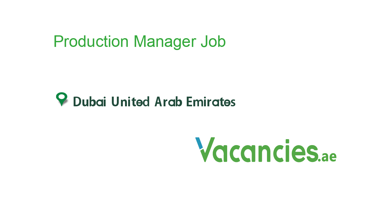 Production Manager job in in Dubai United Arab Emirates Ref. 116495