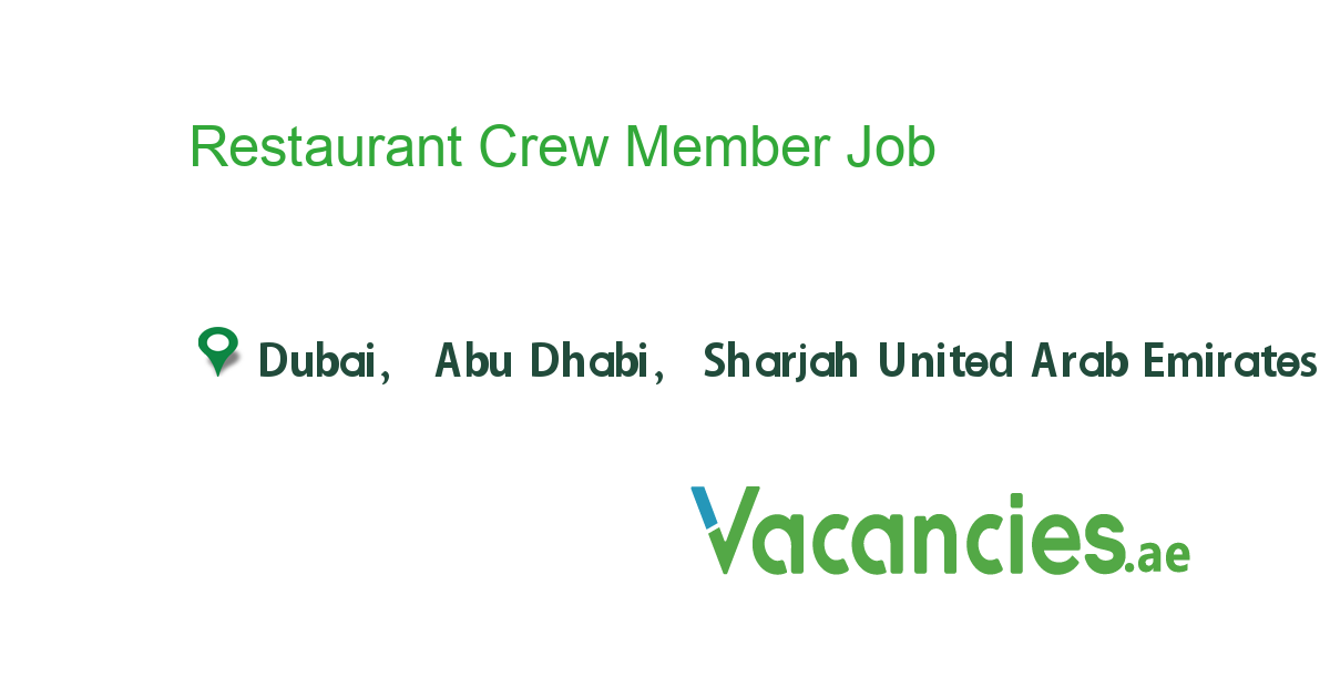 Restaurant Crew Member job in in Dubai, Abu Dhabi, Sharjah United Arab