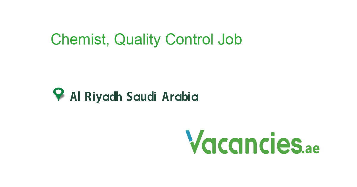 Chemist, Quality Control job in in Al Riyadh Saudi Arabia Ref. 116539