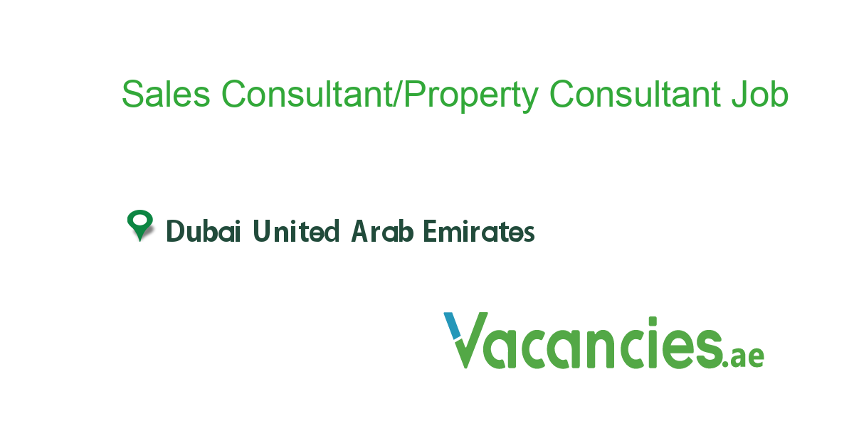 Sales Consultant/Property Consultant job in in Dubai United Arab