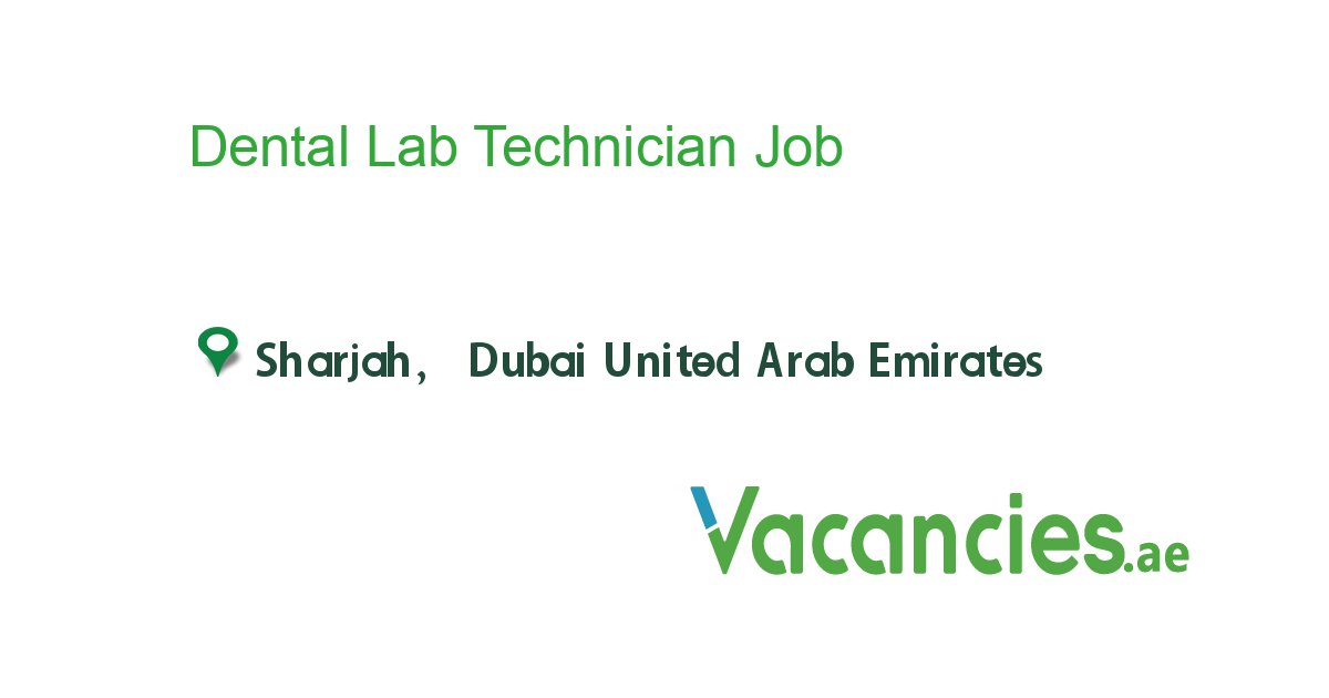 Dental Lab Technician / 3D Printer Operator job in in Sharjah, Dubai