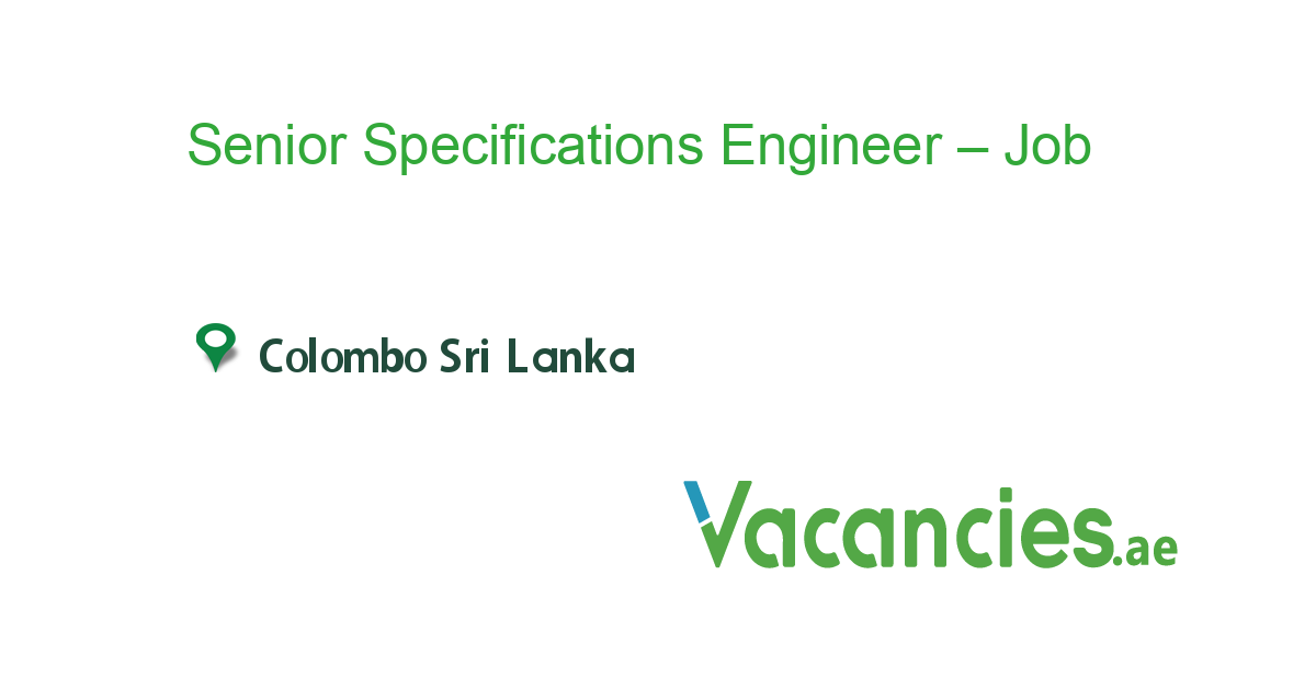 Senior Specifications Engineer Powder Coatings job in in Colombo Sri