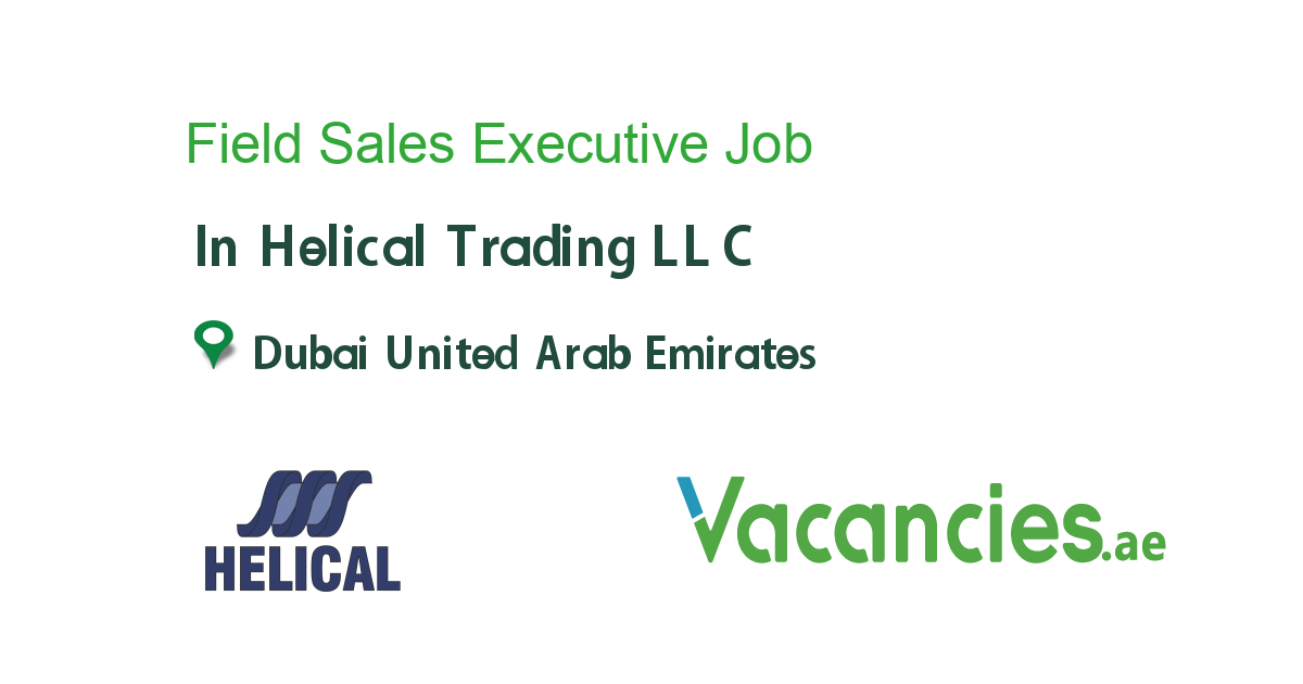 Field Sales Executive job in Helical Trading LLC in Dubai United Arab