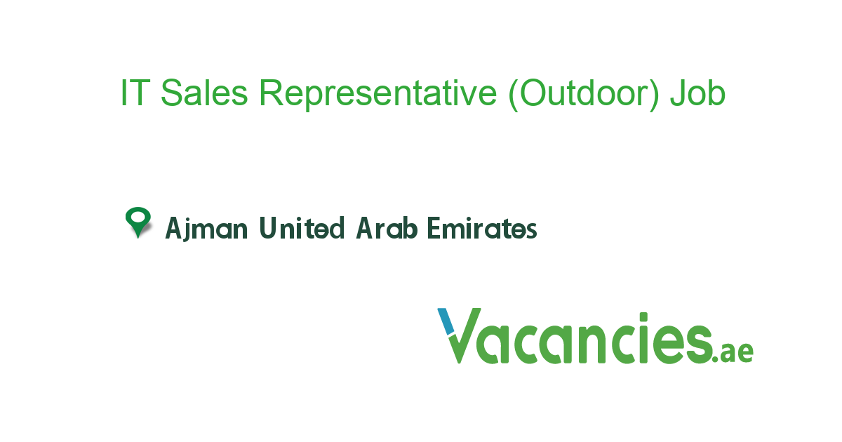 IT Sales Representative (Outdoor) job in in Ajman United Arab Emirates