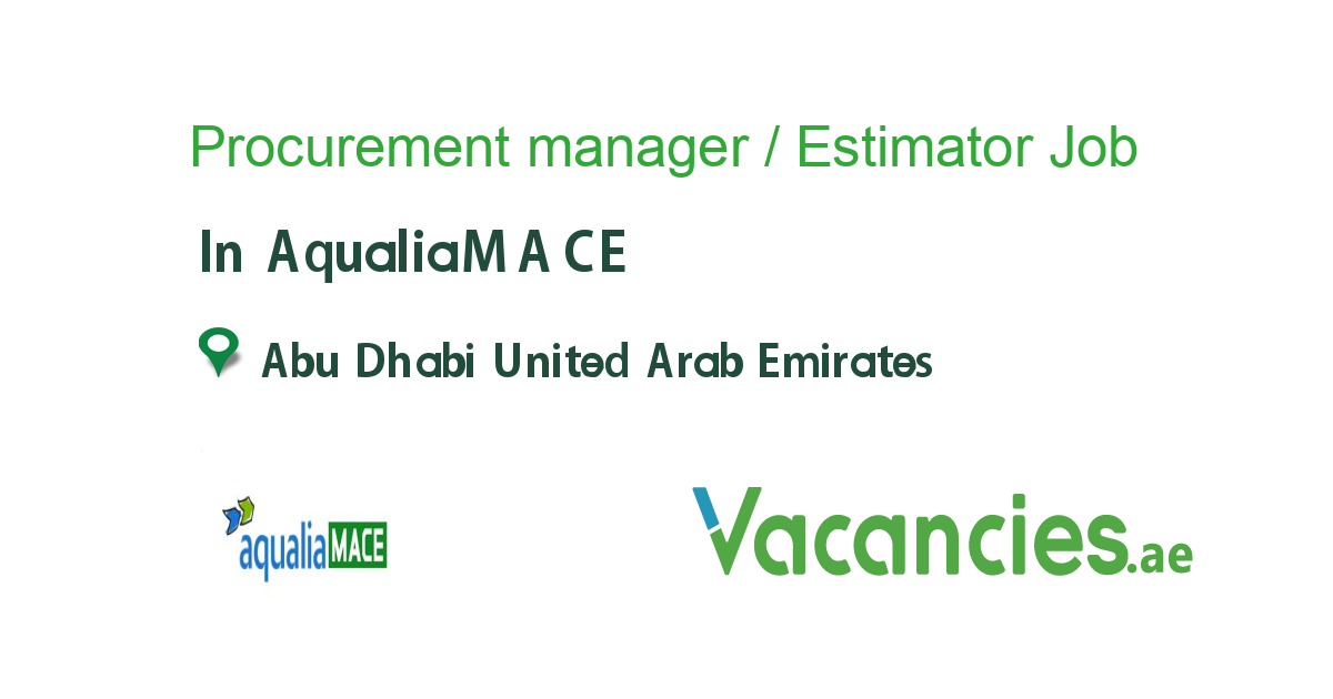 Procurement manager / Estimator job in AqualiaMACE in Abu Dhabi United