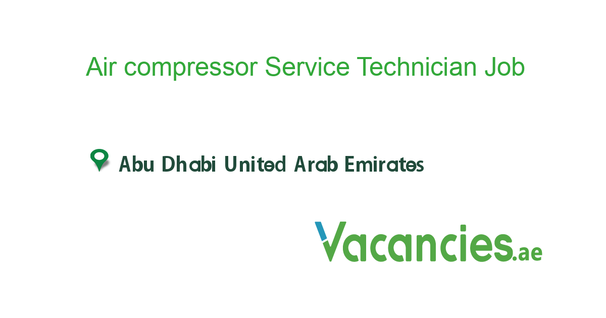 Air compressor Service Technician job in in Abu Dhabi United Arab