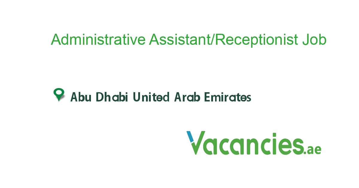 Administrative Assistant/Receptionist job in in Abu Dhabi United Arab