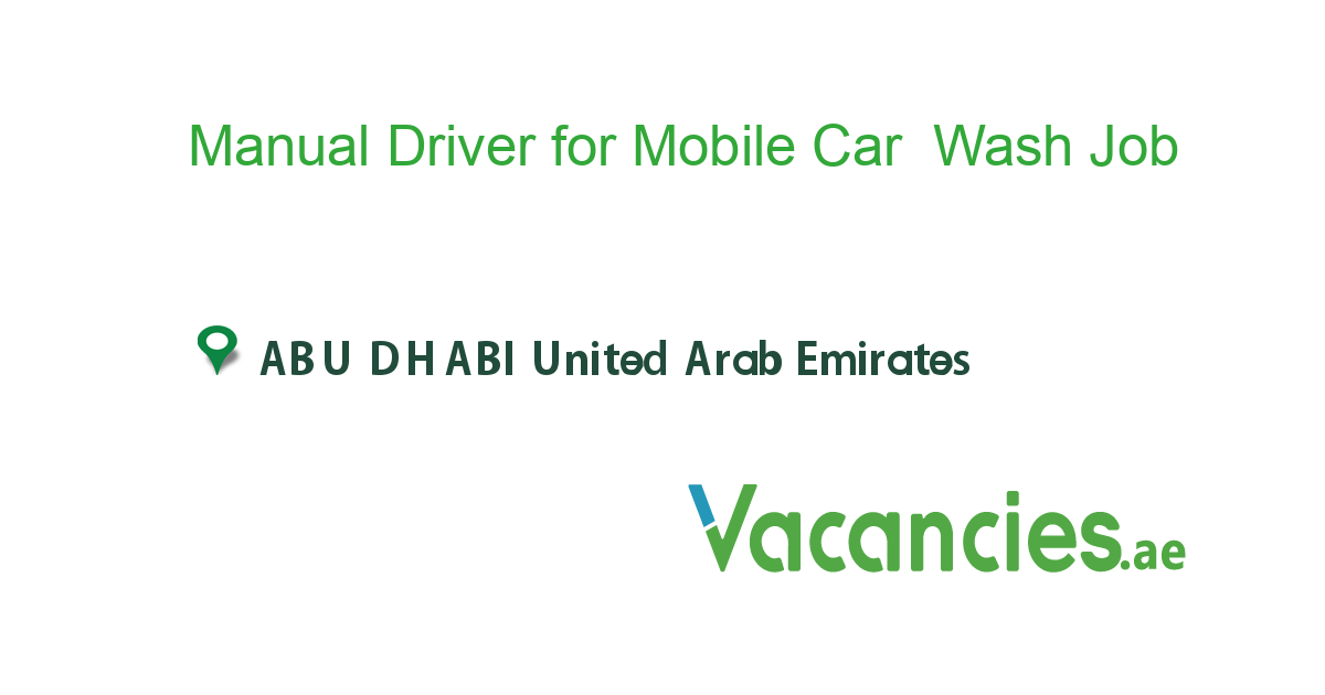 Manual Driver for Mobile Car Wash job in in ABU DHABI United Arab