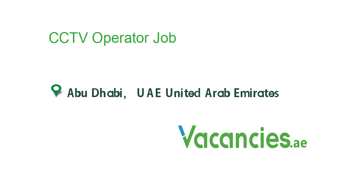 CCTV Operator job in in Abu Dhabi, UAE United Arab Emirates Ref. 118283