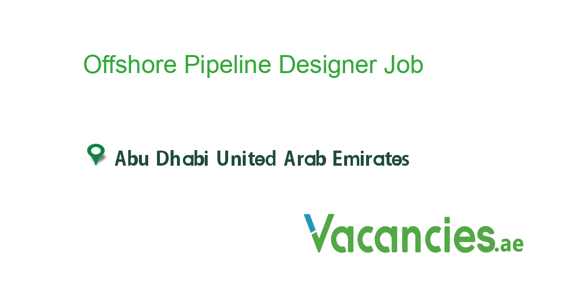Offshore Pipeline Designer job in in Abu Dhabi United Arab Emirates Ref. 118358