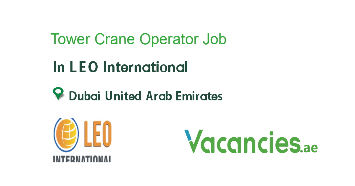 Tower Crane Operator job in LEO International in Dubai United Arab