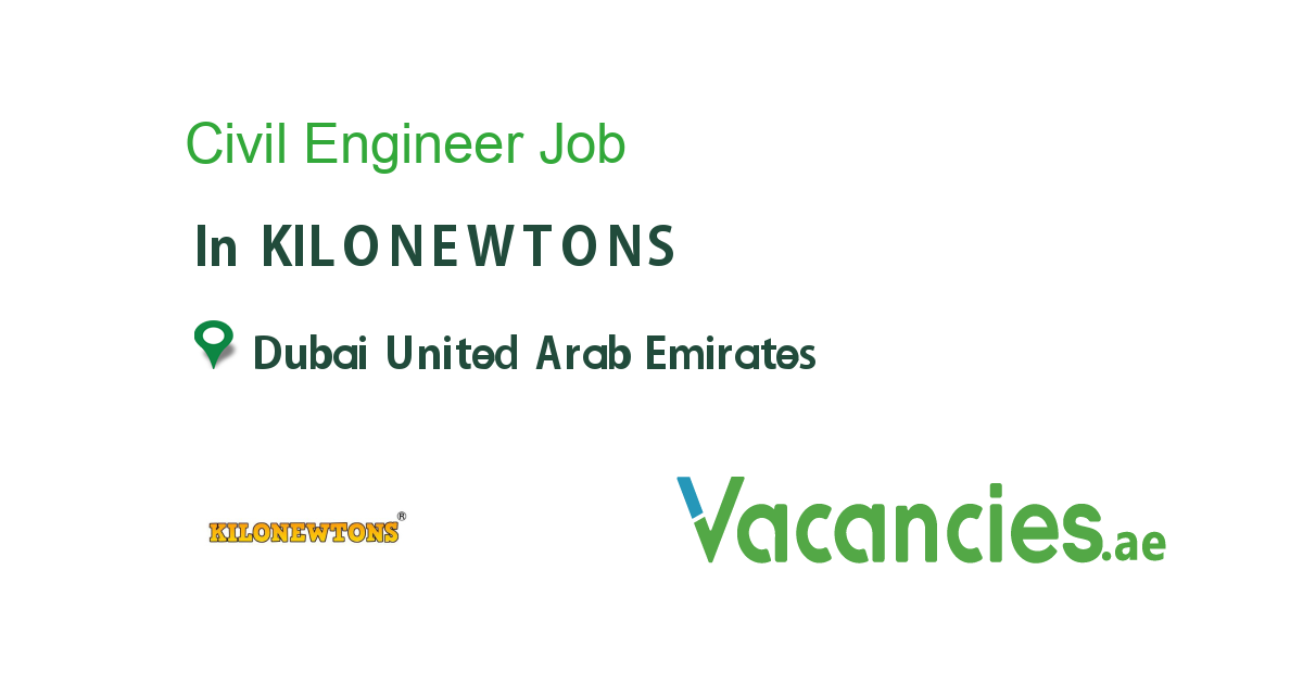 Civil Engineer job in KILONEWTONS in Dubai United Arab Emirates Ref