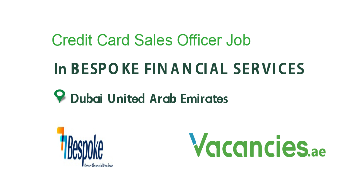 Credit Card Sales Officer job in BESPOKE FINANCIAL SERVICES in Dubai ...