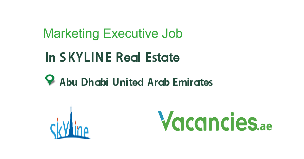 Marketing Executive job in SKYLINE Real Estate in Abu Dhabi United Arab