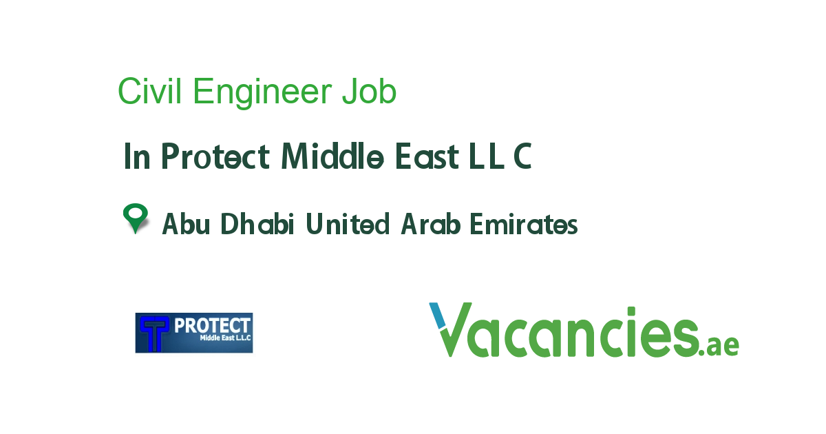 Civil Engineer job in Protect Middle East LLC in Abu Dhabi United Arab