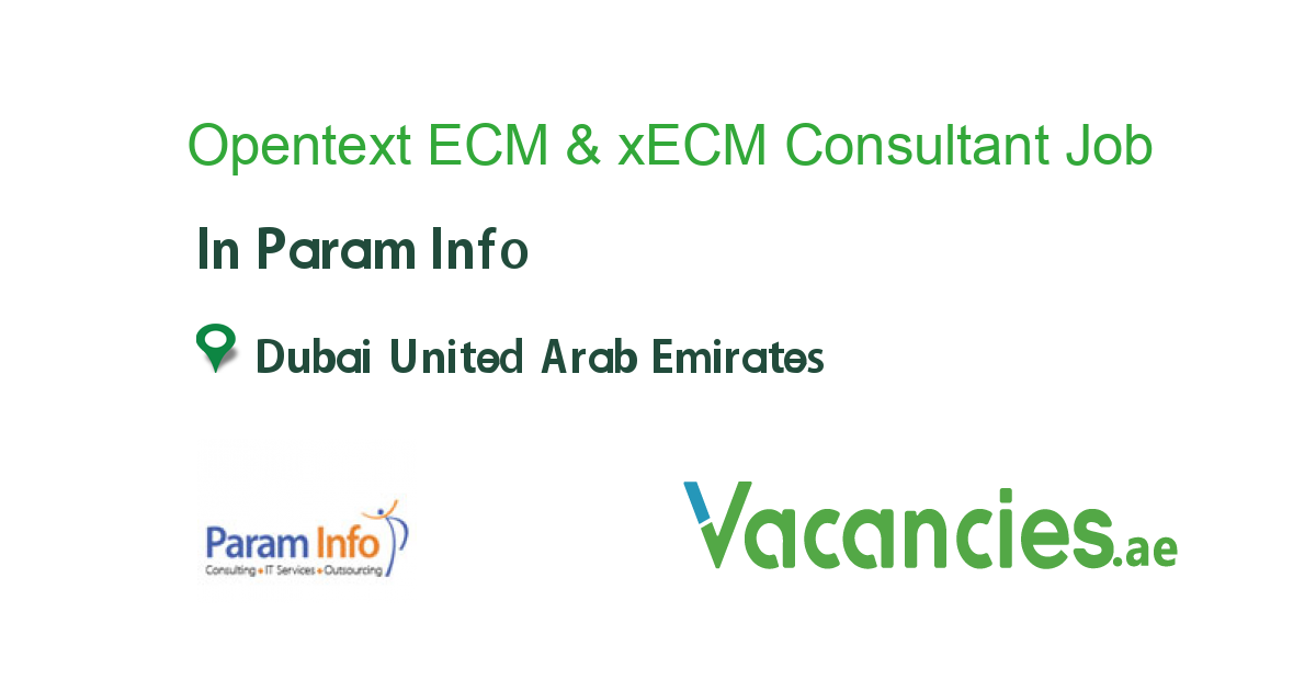 Opentext ECM & xECM Consultant job in Param Info in Dubai United Arab