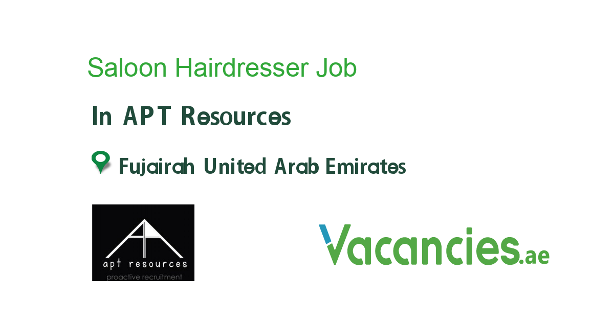 Saloon Hairdresser job in APT Resources in Fujairah United Arab