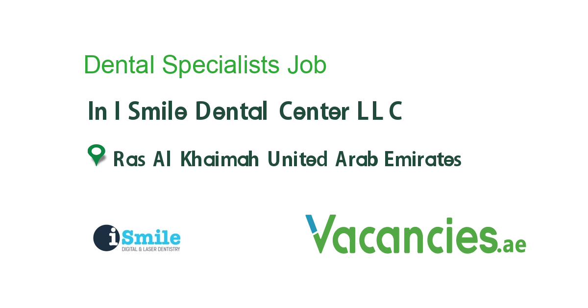 Dental Specialists job in I Smile Dental Center LLC in Ras Al Khaimah