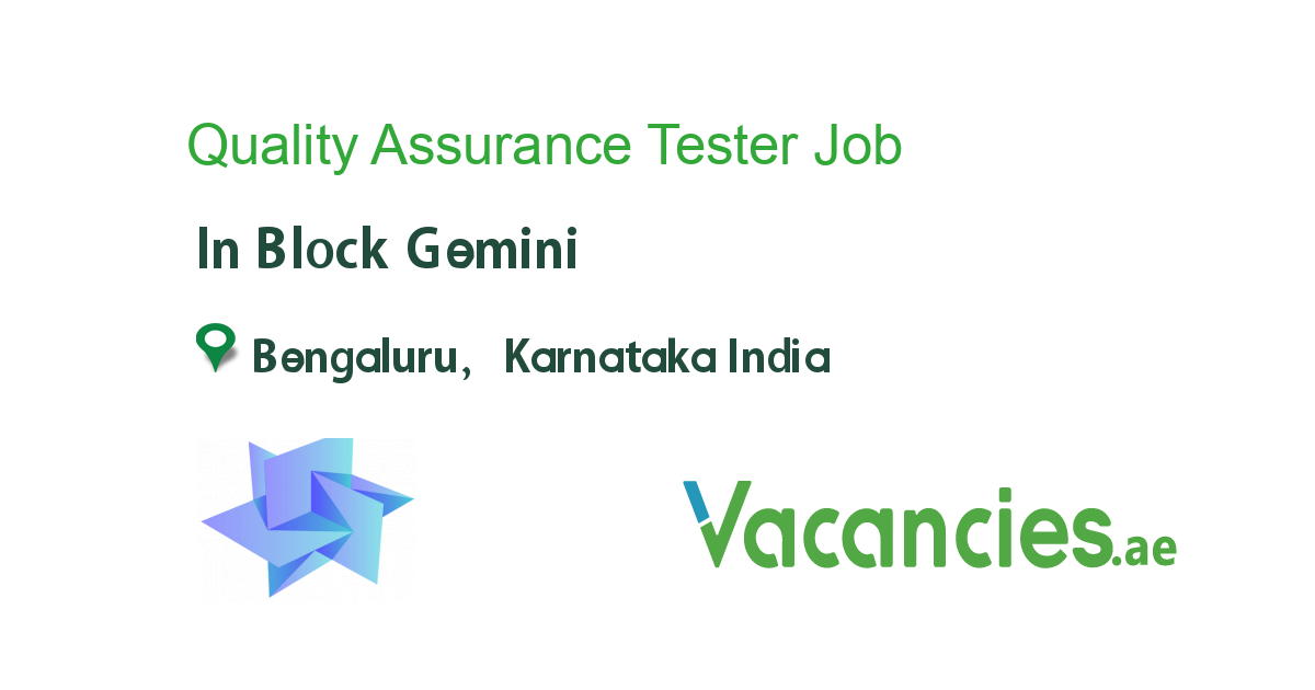 Quality Assurance Tester job in Block Gemini in Bengaluru, Karnataka