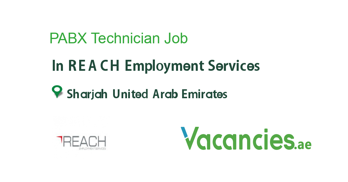 PABX Technician job in REACH Employment Services in Sharjah United Arab