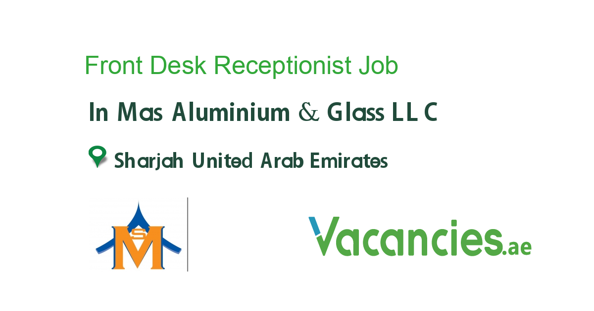 Front Desk Receptionist Job In Mas Aluminium Glass LLC In Sharjah