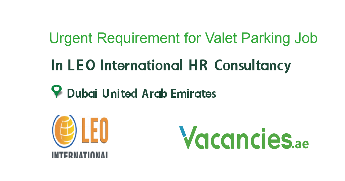 Urgent Requirement for Valet Parking Drivers job in LEO International HR Consultancy in Dubai